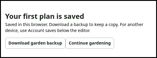 First-plan confirmation stating that the plan is saved in this browser, with a Download garden backup button.
